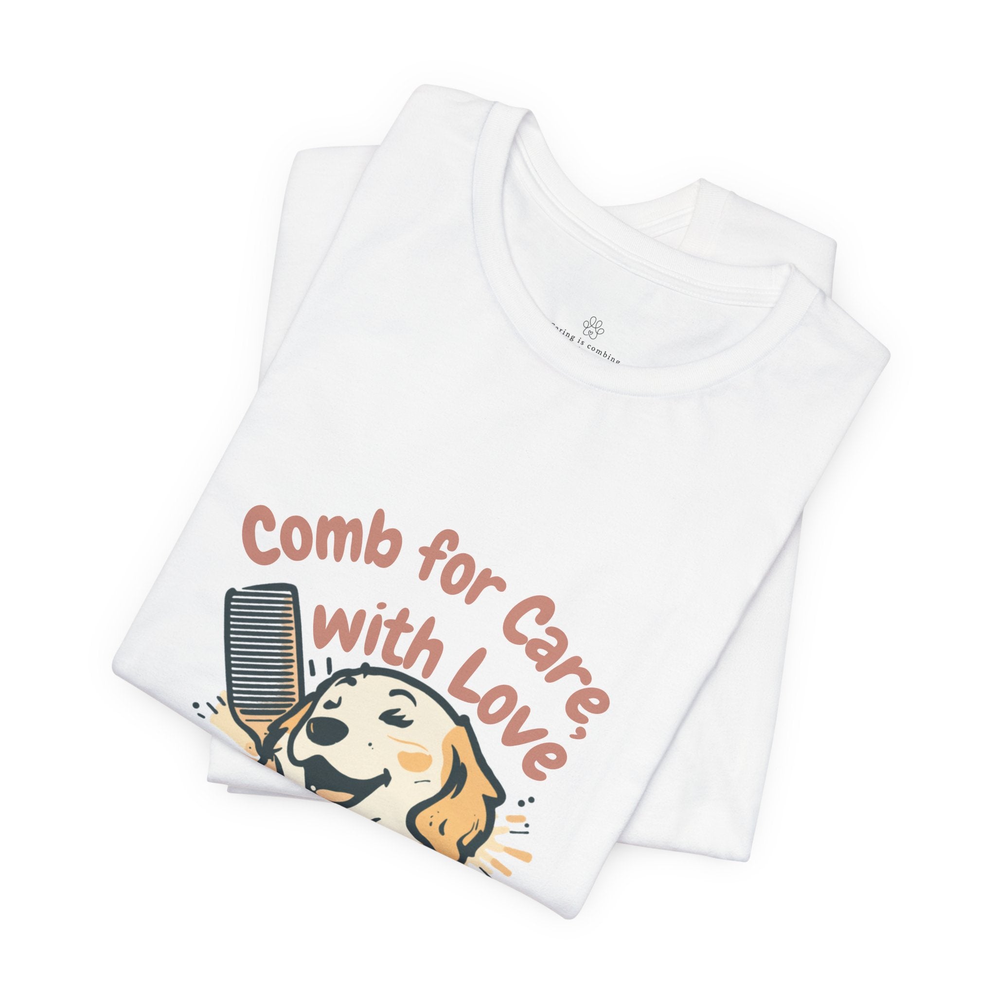 T-Shirt — "Comb for Care, With Love" Dog Groomer Tee